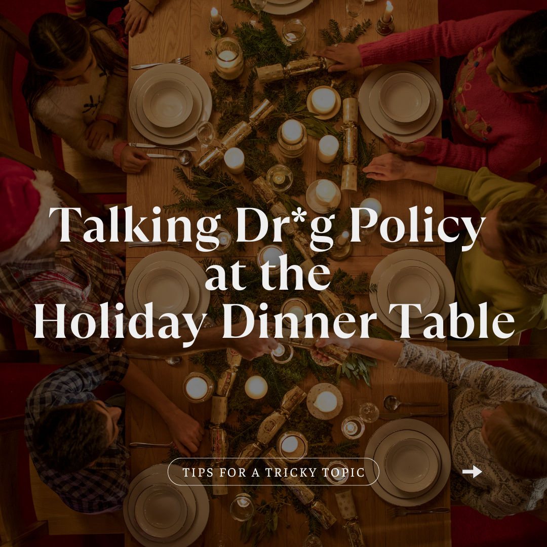 Talking Drug Policy at the Holiday Dinner Table